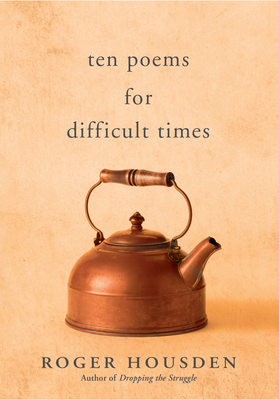 Ten Poems for Difficult Times - Housden, Roger