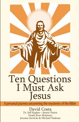 Ten Questions I Must Ask Jesus - Kaplan, Jeff, and Costa, David