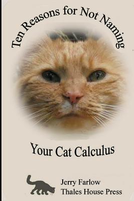 Ten Reasons for Not Naming Your Cat Calculus - Farlow, Jerry