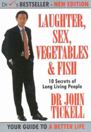 Ten Secrets of Long Living People: Laughter, Sex, Vegetables & Fish... or How to Survive and Thrive under Stress - Tickell, John