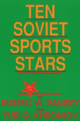 Ten Soviet Sports Stars - Khromov, Yuri G (Introduction by), and Ramsey, Russell Wilcox (Introduction by)
