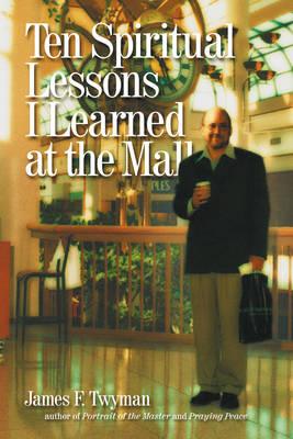 Ten Spiritual Lessons I Learned - Twyman, James