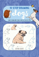 Ten-Step Drawing: Dogs: Learn to Draw More Than 50 Dogs in Ten Easy Steps!