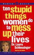 Ten Stupid Things Women Do to Mess Up Their LIV