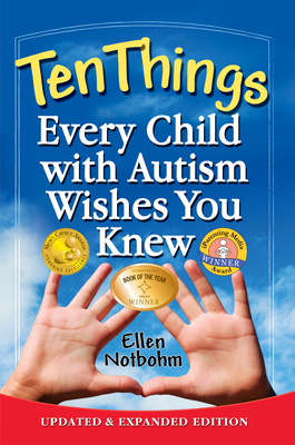 Ten Things Every Child with Autism Wishes You Knew: Updated and Expanded Edition - Notbohm, Ellen, and Zysk, Veronica (Editor)