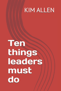 Ten things leaders must do