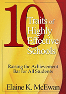 Ten Traits of Highly Effective Schools: Raising the Achievement Bar for All Students