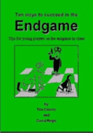Ten Ways to Succeed in the Endgame: Tips for Young Players on the Endgame at Chess - Onions, Timothy Peter Talbut, and Regis, David