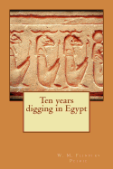 Ten Years Digging in Egypt