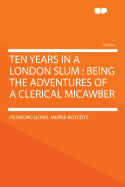 Ten Years in a London Slum: Being the Adventures of a Clerical Micawber