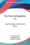 Ten Years In Equatoria V2: And The Return With Emin Pasha