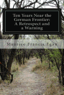 Ten Years Near the German Frontier: A Retrospect and a Warning