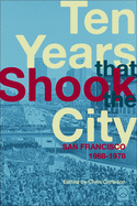 Ten Years That Shook the City: San Francisco 1968-1978