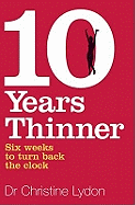 Ten Years Thinner: Six weeks to turn back the clock
