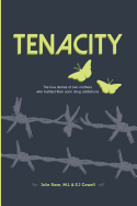 Tenacity: The True Stories of Two Mothers Who Battled Their Sons' Drug Addictions