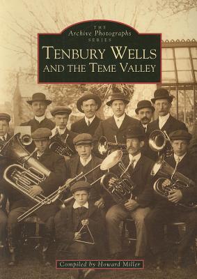 Tenbury Wells and the Teme Valley - Miller, Howard (Compiled by)