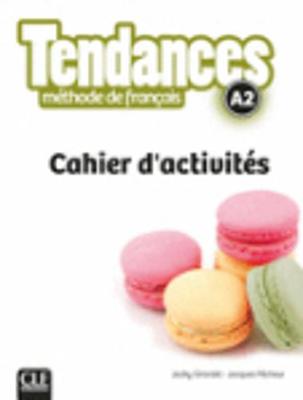 Tendances: Cahier d'activites A2 - Girardet, Jacky, and Pecheur, Jacques