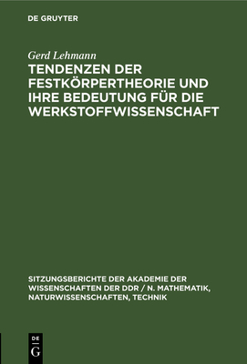 Tendenzen der Festkrpertheorie und ihre Bedeutung f?r die Werkstoffwissenschaft - Lehmann, Gerd