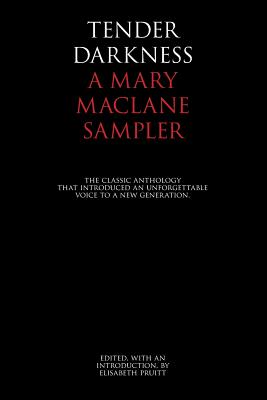 Tender Darkness: A Mary MacLane Sampler - Pruitt, Elisabeth (Editor), and Brown, Michael R (Foreword by), and Maclane, Mary