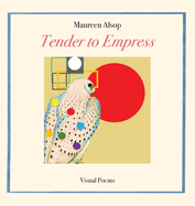 Tender to Empress: Visual Poems