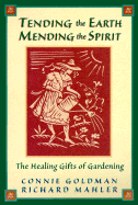 Tending the Earth Mending the Spirit: The Healing Gifts of Gardening