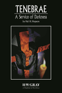 Tenebrae -- A Service of Darkness: Satb, Choral Score
