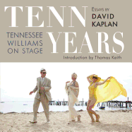 Tenn Years: Tennessee Williams on Stage