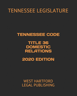 Tennessee Code Title 36 Domestic Relations 2020 Edition: West Hartford Legal Publishing