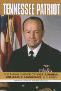 Tennessee Patriot: The Naval Career of Vice Admiral William P. Lawrence