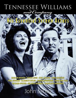 Tennessee Williams and Company: His Essential Screen Actors - DiLeo, John