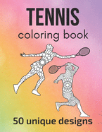 Tennis Coloring Book: 50 inspiring designs - teen and adult coloring pages with tennis players' silhouettes, mandala flowers, patterns... a great gift for tennis players and fans!