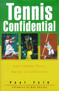 Tennis Confidential: Today's Greatest Players, Matches, and Controversies