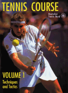 Tennis Course, Volume 1: Techniques and Tactics
