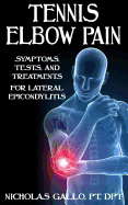 Tennis Elbow Pain: Symptoms, Tests, and Treatments for Lateral Epicondylitis
