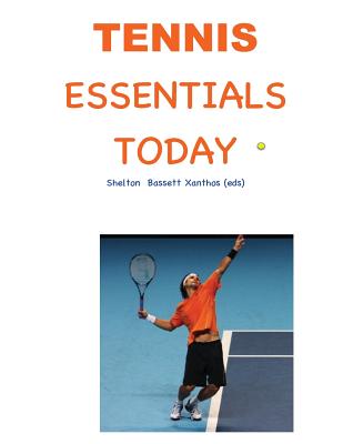 Tennis Essentials Today: A Video Enhanced Printed Book - Xanthos, Paul, and Bassett, Glenn, and Sheldon, Christine