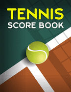 Tennis Score Book: Game Record Keeper for Singles or Doubles Play Ball on Line of Tennis Court
