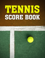 Tennis Score Book: Game Record Keeper for Singles or Doubles Play Tennis Ball on Clay and Green Court