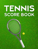 Tennis Score Book: Game Record Keeper for Singles or Doubles Play Tennis Racket and Ball on Grass