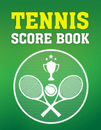 Tennis Score Book: Game Record Keeper for Singles or Doubles Play Two Tennis Rackets and Cup