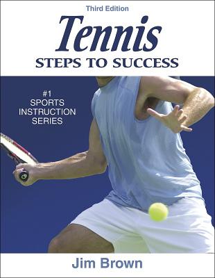 Tennis: Steps to Success - 3rd Edition: Steps to Success - Brown, Jim