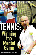 Tennis: Winning the Mental Game - Weinberg, Robert, and King, Billie Jean (Foreword by)