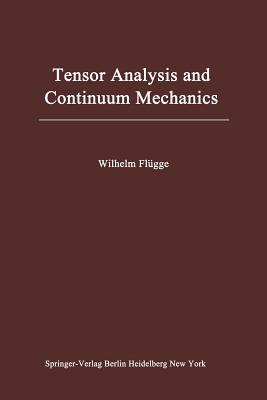 Tensor Analysis and Continuum Mechanics - Flgge, Wilhelm