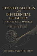 Tensor Calculus and Differential Geometry in Financial Models: A Quantitative Introduction to Advanced Risk Spaces