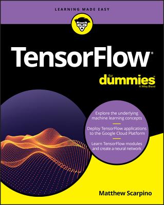 Tensorflow for Dummies - Scarpino, Matthew