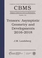 Tensors: Asymptotic Geometry and Developments 2016-2018