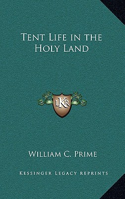 Tent Life in the Holy Land - Prime, William C