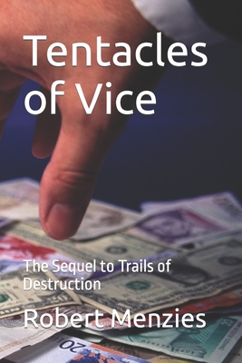 Tentacles of Vice: The Sequel to Trails of Destruction - Menzies, Robert