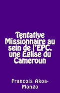 Tentative Missionnaire Au Sein de L'Epc, Une Eglise Du Cameroun
