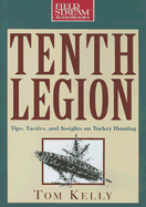 Tenth Legion: Tips, Tactics, and Insights on Turkey Hunting