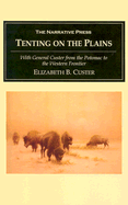 Tenting on the Plains: With General Custer from the Potomac to the Western Frontier